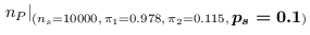 $\displaystyle \left.n_P\right\vert _{(n_s=10000,\,\pi_1= 0.978,\,\pi_2= 0.115,\,{\footnotesize\mbox{\boldmath$ p_s=0.1$}})}$