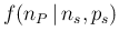 $\displaystyle f(n_P\,\vert\,n_s,p_s)$