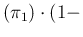 $\displaystyle (\pi_1)\cdot (1-$