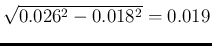 $\sqrt{0.026^2-0.018^2} = 0.019$