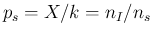 $p_s=X/k = n_I/n_s$