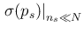 $\displaystyle \left.\sigma(p_s)\right\vert _{n_s\ll N}$