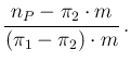 $\displaystyle \frac{n_P - \pi_2\cdot m}{(\pi_1-\pi_2)\cdot m}\,.$