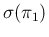 $\sigma(\pi_1)$