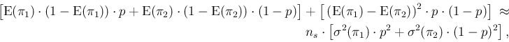 \begin{displaymath}\begin{split}
\big[\mbox{E}(\pi_1)\cdot (1-\mbox{E}(\pi_1))\c...
..._1) \cdot p^2+\sigma^2(\pi_2)
\cdot (1-p)^2\big]\,,
\end{split}\end{displaymath}