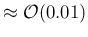 $\approx {\cal O}(0.01)$