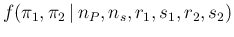 $f(\pi_1,\pi_2\,\vert\,n_P,n_s,r_1,s_1,r_2,s_2)$