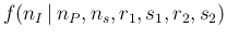 $f(n_I\,\vert\,n_P,n_s,r_1,s_1,r_2,s_2)$