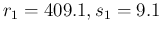 $r_1= 409.1, s_1 = 9.1$