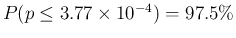 $P(p\le 3.77\times 10^{-4}) = 97.5\%$