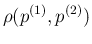 $\displaystyle \rho(p^{(1)},p^{(2)})$