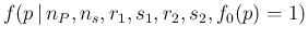 $\displaystyle f(p\,\vert\,n_P,n_s,r_1,s_1,r_2,s_2,f_0(p)=1)$