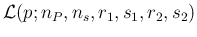 ${\cal L}(p;n_P,n_s,r_1,s_1,r_2,s_2)$