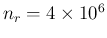 $n_r=4\times 10^6$