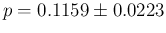 $p = 0.1159 \pm 0.0223$