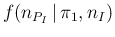 $\displaystyle f(n_{P_I}\,\vert\,\pi_1,n_I)$