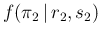 $\displaystyle f(\pi_2\,\vert\,r_2,s_2)$