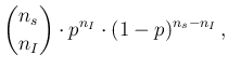 $\displaystyle \binom{n_s}{n_I}\cdot p^{n_I}\cdot(1-p)^{n_s-n_I} \,,$