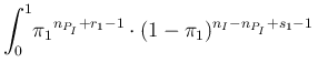 $\displaystyle \int_{0}^{1}\! {\pi_1}^{n_{P_I}+r_1-1}\cdot (1-\pi_1)^{n_I-n_{P_I}+s_1-1}\,$