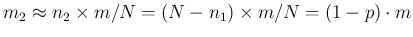 $m_2\approx n_2\times m/N = (N-n_1)\times m/N = (1-p)\cdot m $