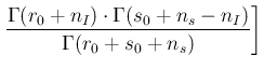 $\displaystyle \left.\frac{\Gamma(r_0+n_I)\cdot\Gamma(s_0+n_s-n_I)}{\Gamma(r_0+s_0+n_s)}\right]$