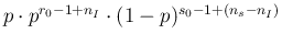 $p\cdot p^{r_0-1+n_I}\cdot (1-p)^{s_0-1+(n_s-n_I)}$