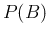 $\displaystyle P(B)$