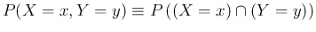 $P(X=x,Y=y)\equiv P\left((X=x)\cap (Y=y)\right)$