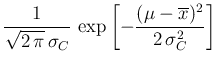$\displaystyle \frac{1}{\sqrt{2\,\pi}\,\sigma_C}\, \exp\left[- \frac { (\mu-\overline{x})^2}
{2\,\sigma_C^2} \right]$
