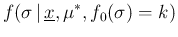 $\displaystyle f(\sigma\,\vert\,\underline{x},\mu^*,f_0(\sigma)=k)$