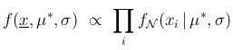 $\displaystyle f(\underline{x},\mu^*,\sigma) \ \propto \
\prod_i f_{{\cal N}}(x_i\,\vert\,\mu^*,\sigma)$