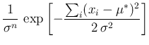 $\displaystyle \frac{1}{\mathbf{\sigma}^n}\,
\exp\left[-\frac{\sum_i(x_i-\mu^*)^2}{2\,\sigma^2}\right]$