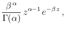 $\displaystyle \frac{\beta^{\,\alpha}}{\Gamma(\alpha)}\,
z^{\alpha -1}\,e^{-\beta\,z}\,,$