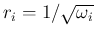 $r_i = 1/\sqrt{\omega_i}$