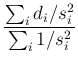 $\displaystyle \frac{\sum_id_i/s_i^2}{\sum_i1/s_i^2}$