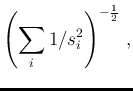 $\displaystyle \left(\sum_i1/s_i^2\right)^{-\frac{1}{2}}\,,$