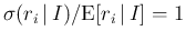 $\sigma(r_i\,\vert\,I)/\mbox{E}[r_i\,\vert\,I]=1$