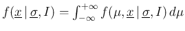 $f(\underline{x}\,\vert\,\underline{\sigma},I) =
\int_{-\infty}^{+\infty}f(\mu,\underline{x}\,\vert\,\underline{\sigma},I)\,d\mu$