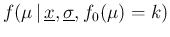 $\displaystyle f(\mu\,\vert\,\underline{x},\underline{\sigma},f_0(\mu)=k)$