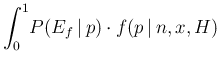 $\displaystyle \int_0^1 \!P(E_f\,\vert\,p)\cdot f(p\,\vert\,n,x,H)$