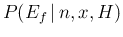 $\displaystyle P(E_f\,\vert\,n,x,H)$