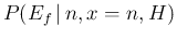 $\displaystyle P(E_f\,\vert\,n,x=n,H)$