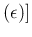 $\displaystyle (\epsilon)]$