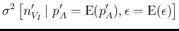 $\displaystyle \sigma^2\left[n'_{V_I}\,\vert\,\,p_A'=\mbox{E}(p'_A),
\epsilon=\mbox{E}(\epsilon)\right]$
