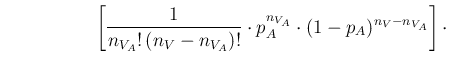 $\displaystyle \hspace{2.05cm}
\left[\frac{1}{n_{V_A}!\,(n_V-n_{V_A})!}\cdot
p_A^{n_{V_A}}\cdot (1-p_A)^{n_V-n_{V_A}}\right] \cdot$