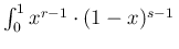 $\int_0^1x^{r-1}\cdot (1-x)^{s-1}\,$