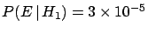 $P(E\,\vert\,H_1)=3\times10^{-5}$