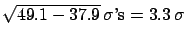 $\sqrt{49.1-37.9}\,\sigma\mbox{'s} =3.3\,\sigma$