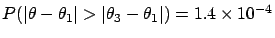 $P(\vert\theta-\theta_1\vert>\vert\theta_3-\theta_1\vert) = 1.4\times 10^{-4}$