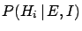 $\displaystyle P(H_i\,\vert\,E,I)$